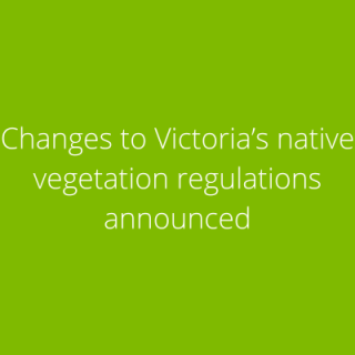 Changes to Victoria’s native vegetation regulations announced