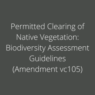 Permitted Clearing of Native Vegetation: Biodiversity Assessment Guidelines (Amendment vc105)