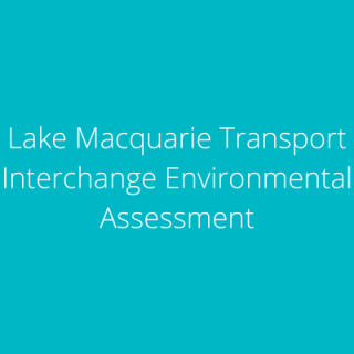 Lake Macquarie Transport Interchange Environmental Assessment