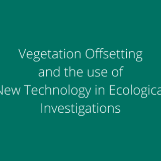 Vegetation Offsetting and the use of New Technology in Ecological Investigations